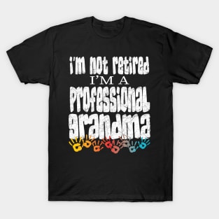 IM NOT RETIRED IM A PROFESSIONAL GRANDMA - GRANDMOTHERSS MOTHERS DAY GIFTS T-Shirt